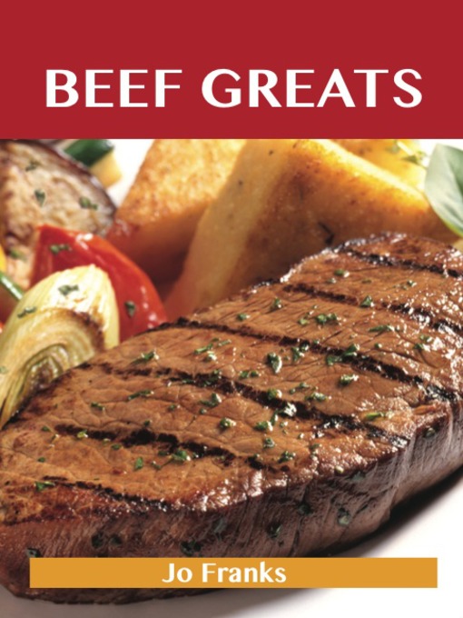Title details for Beef Greats: Delicious Beef Recipes, The Top 100 Beef Recipes by Jo Franks - Available